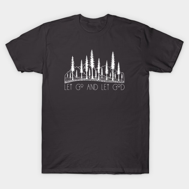 Let Go and Let God Outdoors In The Wilderness T-Shirt by Move Mtns